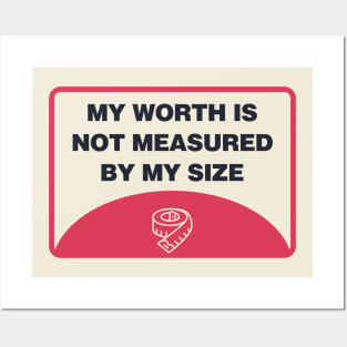 My Worth Is Not Measured By My Size - Body Positivity Posters and Art